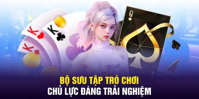 Bộ sưu tập trò chơi chủ lực đáng trải nghiệm